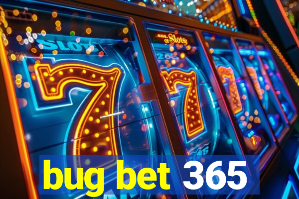 bug bet 365